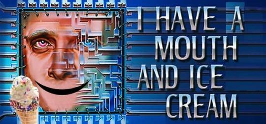 An edit image of the splash screen of the adventure game adaptation of the sci-fi short story 'I have no mouth and I must scream', replaced with the text 'I have a mouth and ice cream'. The character in the picture is edited to have a mouth, and ice cream.