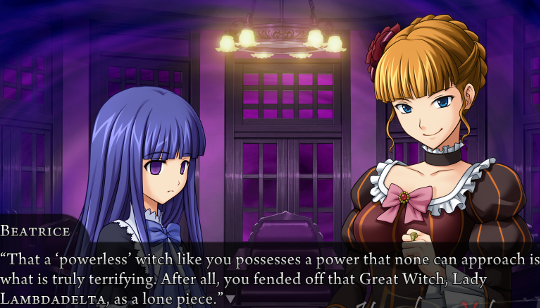Beatrice saying to Bernkastel “That a ‘powerless’ witch like you possesses a power that none can approach is what is truly terrifying. After all, you fended off that Great Witch, Lady Lambdadelta, as a lone piece.”