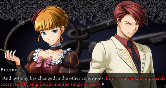 Beatrice speaking to Battler. She's saying “And nothing has changed in the other conditions. [red]Entry and exit are impossible except for the single door and the single window[/red].”