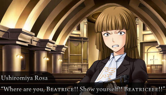 Rosa, armed, standing in the chapel, and shouting Beatrice’s name: “Where are you, BEATRICE!! Show yourself!! BEATRICEEE!!”