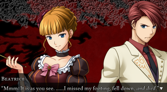Beatrice: “Mmm. It is as you see. ……I missed my footing, fell down, and died.”